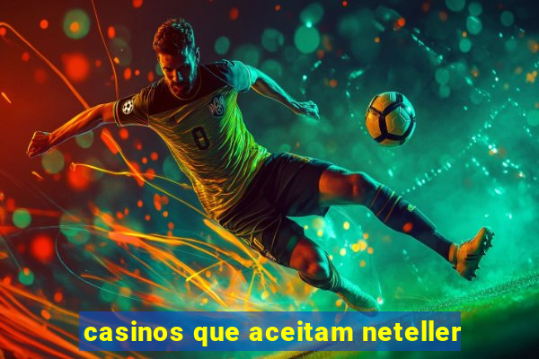 casinos que aceitam neteller